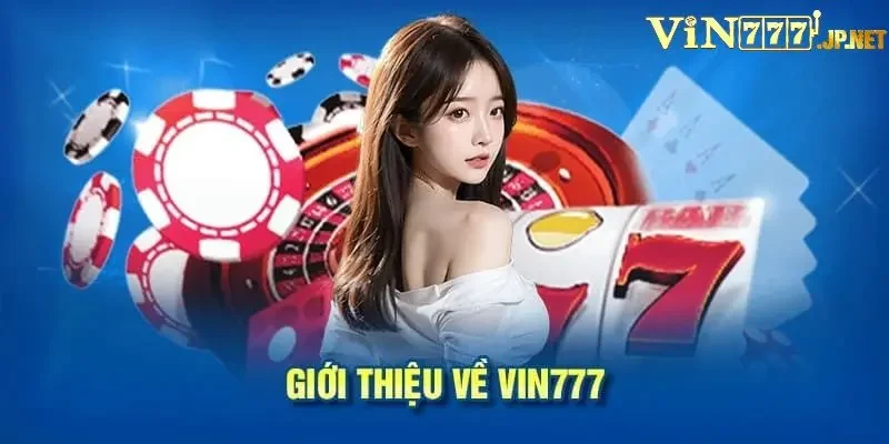 Giới thiệu Vin777 có các trò chơi cá cược hấp dẫn