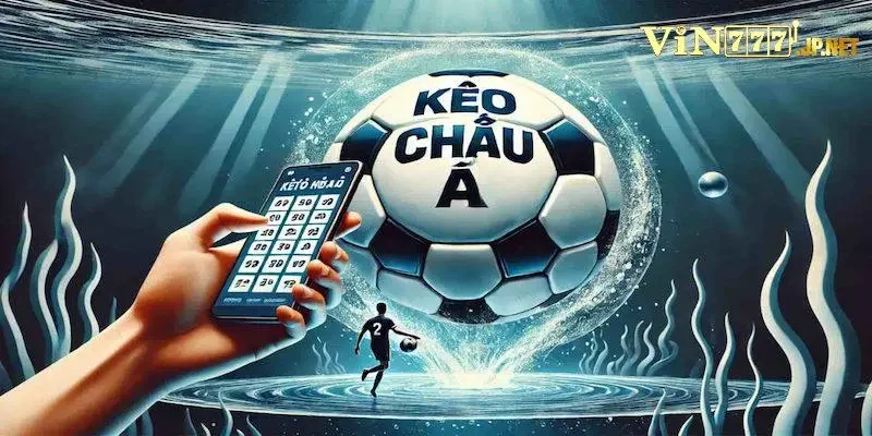 Kèo Chấp Châu Á - Mẹo Soi Kèo Chính Xác Từ Cao Thủ Vin777