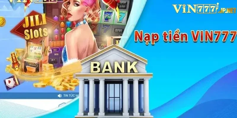 3 lưu ý quan trọng khi nạp tiền Vin777